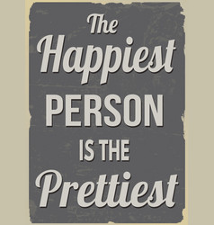 Happiest Person Is The Prettiest Retro Poster