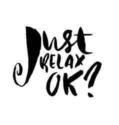 Just Relax Ok Hand Drawn Modern Dry Brush