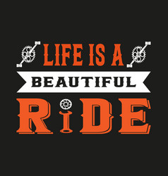 Life Is A Beautiful Ride - Bike T Shirt