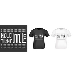 Hold Me Tight Me Stamp And T Shirt Mockup