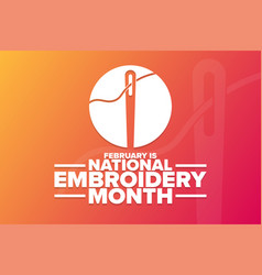 February Is National Embroidery Month Holiday