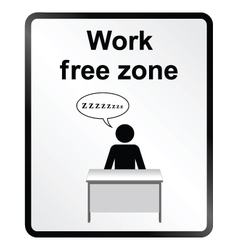 Work Free Zone Information Sign