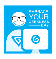 Embrace Your Geekness Day