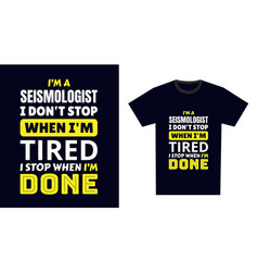 Seismologist T Shirt Design I M A I