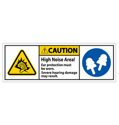 Warning Sign High Noise Area Ear Protection Must