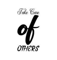 Take Care Of Others Black Letter Quote