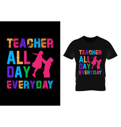 Teacher All Day Every Day Day T-shirt