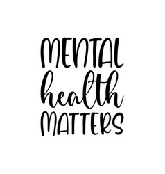 Mental Health Matters Black Lettering Quote