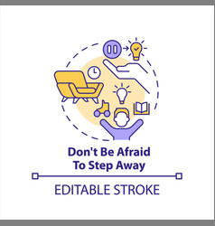 Dont Be Afraid To Step Away Concept Icon