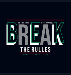 Break Rulles Typography Design T Shirt