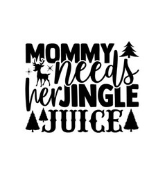 Mommy Needs Her Jingle Juice