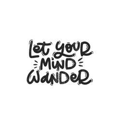 Let Your Mind Wander