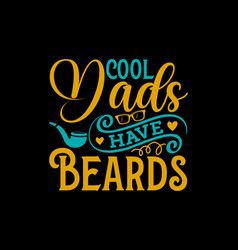 Cool Dads Have Beards