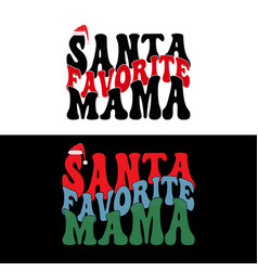 Santa Favorite Mama Merry Christmas Wavy Shirt