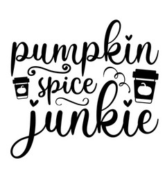 Pumpkin Spice Junkie Shirt Design