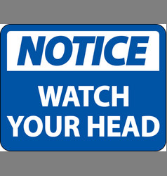 Notice Watch Your Head Sign On White Background