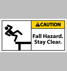 Caution Fall Hazard Stay Clear Sign On White