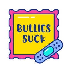 Anti Bullying Banner With Bullies Suck Typography