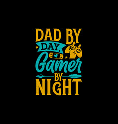 Dad By Day Gamer By Night