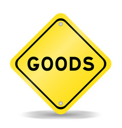 Yellow Color Transportation Sign With Word Goods