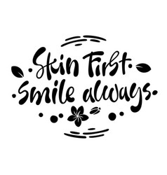 Skin First Smile Always - Hand Drawn Lettering