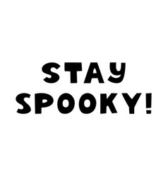 Stay Spooky Halloween Quote Cute Hand Drawn