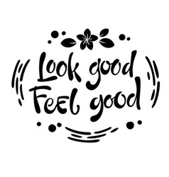 Look Good Feel Good - Hand Drawn Lettering Phrase