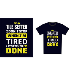 Tile Setter T Shirt Design I M A Setter I