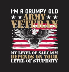 I M A Grumpy Old Army Veteran