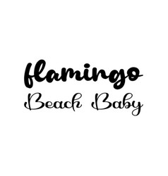 Flamingo Beach Baby Letter Quote