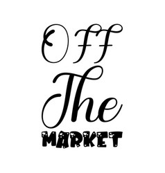 Off The Market Black Letter Quote