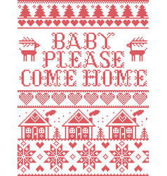 Christmas Pattern Baby Please Come Home