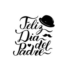 Calligraphy Feliz Dia Del Padre Translated