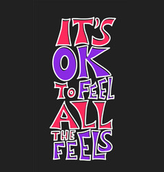 Its Ok To Feel All Feels Quote