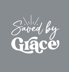 Bible Quote Saved By Grace