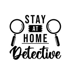 Stay At Home Detective True Crime Lettering Quote