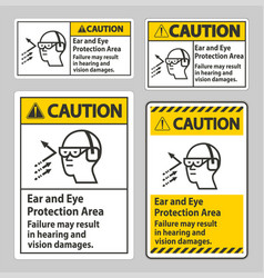 Caution Sign Ear And Eye Protection Area Failure