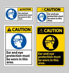 Caution Sign Ear And Eye Protection Must Be Worn