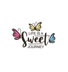 Life Is A Sweet Journey Text And Pink Butterflies