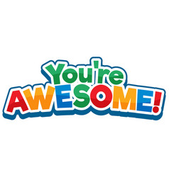 You Are Awesome Font Cartoon Text