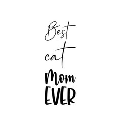 Best Cat Mom Ever Black Lettering Quote