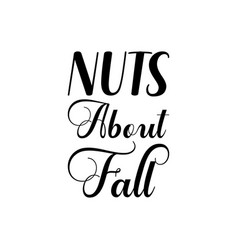 Nuts About Fall Black Letters Quote