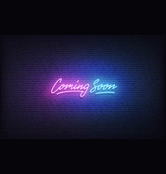 Coming Soon Neon Sign Glowing Neon Lettering