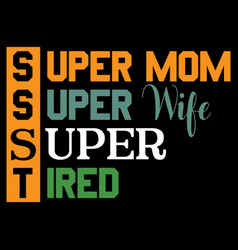 Super Mom Wife Tired Best Wife Quotes