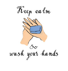 Keep Calm And Wash Your Hands