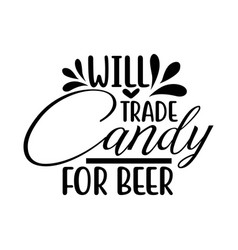 Mens Will Trade Candy For Beer Tshirt