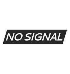 No Signal Sign Information Message Text Mock-up