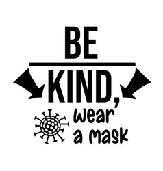 Be Kind And Wear Mask Lettering