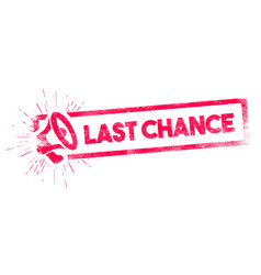 Last Chance Rubber Stamp With Megaphone