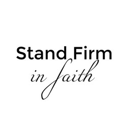 Christian Quote Design - Stand Firm In Faith